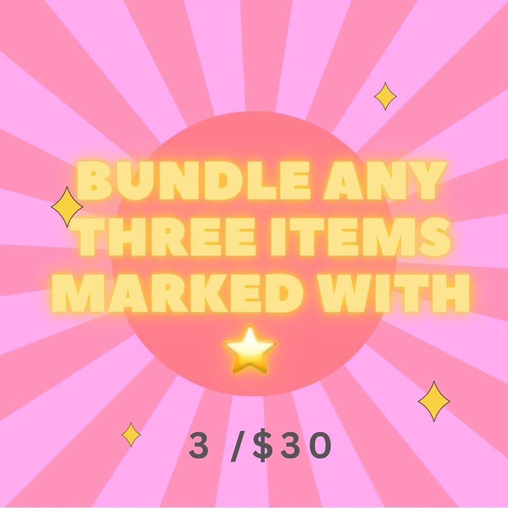 Bundle any 3 items with a ⭐️ for $30.